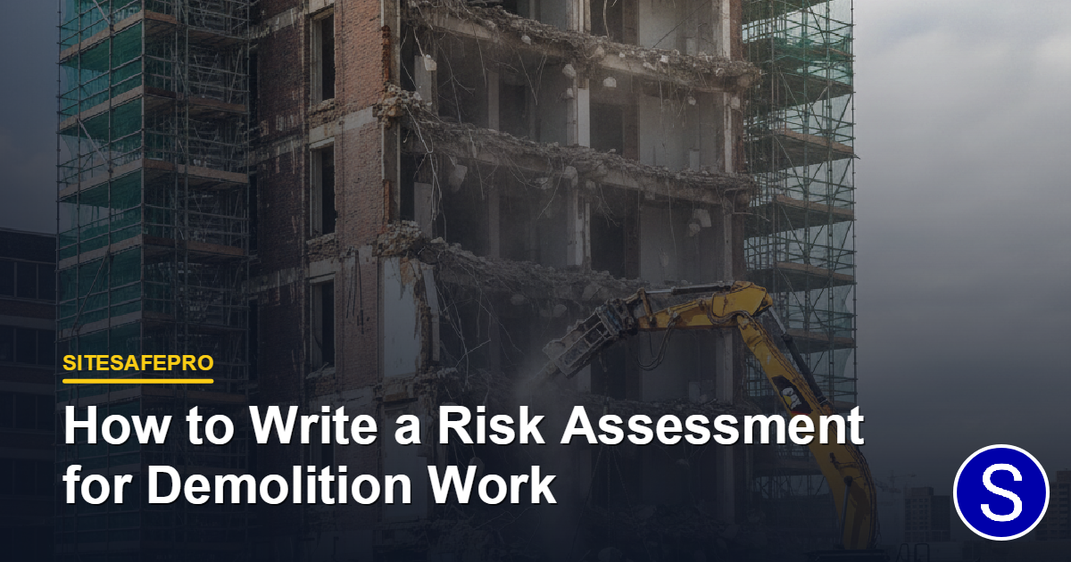 How to Write a Risk Assessment for Demolition Work
